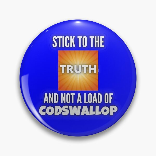 Item preview, STICK TO THE TRUTH AND NOT A LOAD OF CODSWALLOP designed and sold by OliDesigns.