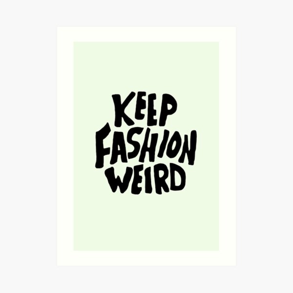Keep Fashion Weird Art Print
