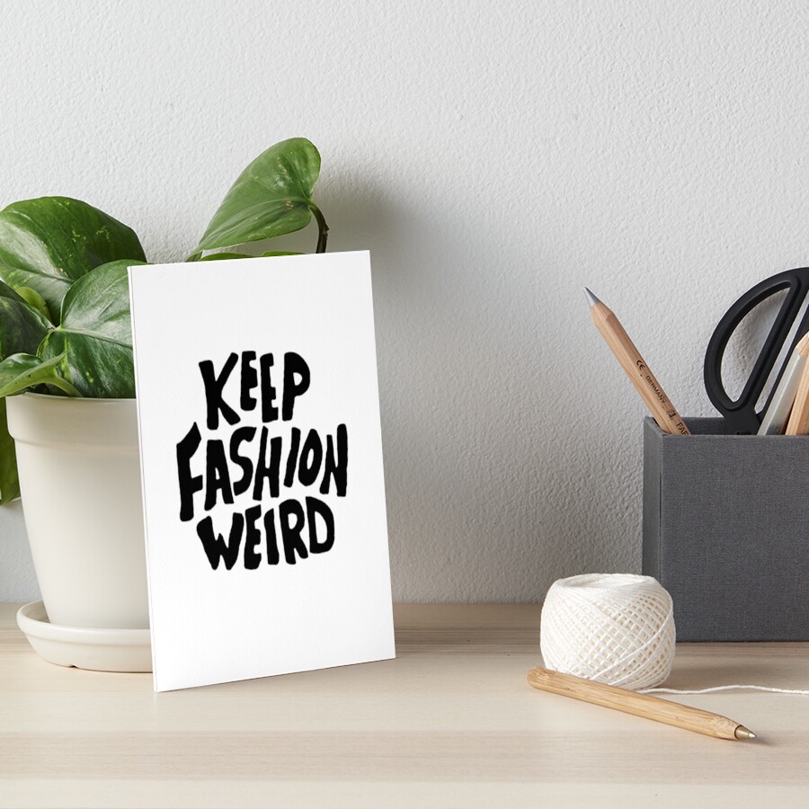 "Keep Fashion Weird " Art Board Print by alitichavsky Redbubble