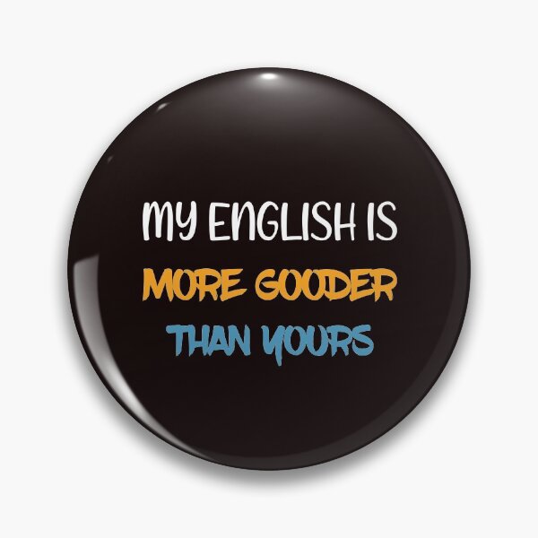 Item preview, My English Is More Gooder Than Yours Funny Classic T-Shirt. designed and sold by Ristinga.