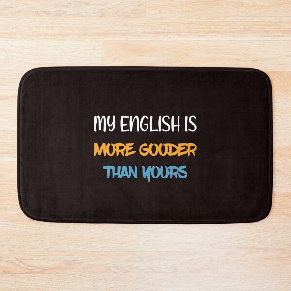 Item preview, My English Is More Gooder Than Yours Funny Classic T-Shirt. designed and sold by Ristinga.