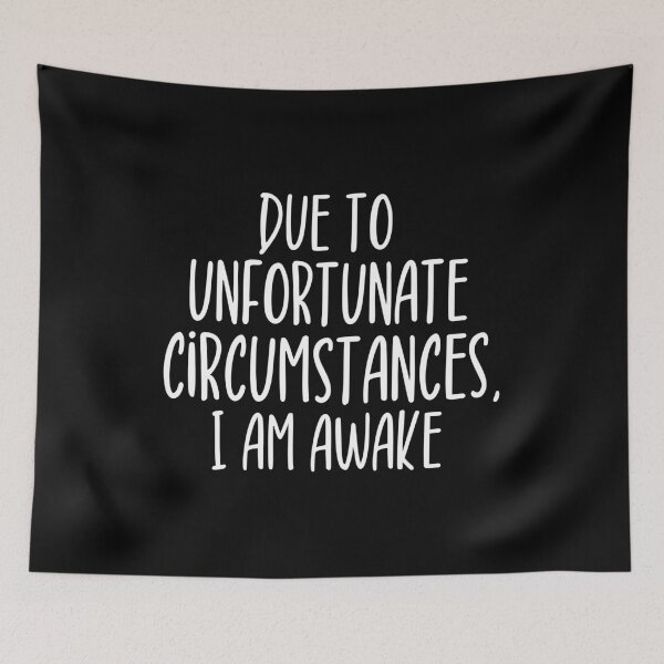 Item preview, Due to unfortunate circumstances, I am awake designed and sold by ZAstore.