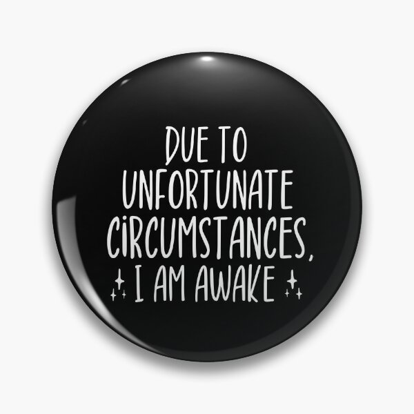 Item preview, Due to unfortunate circumstances, I am awake designed and sold by ZAstore.