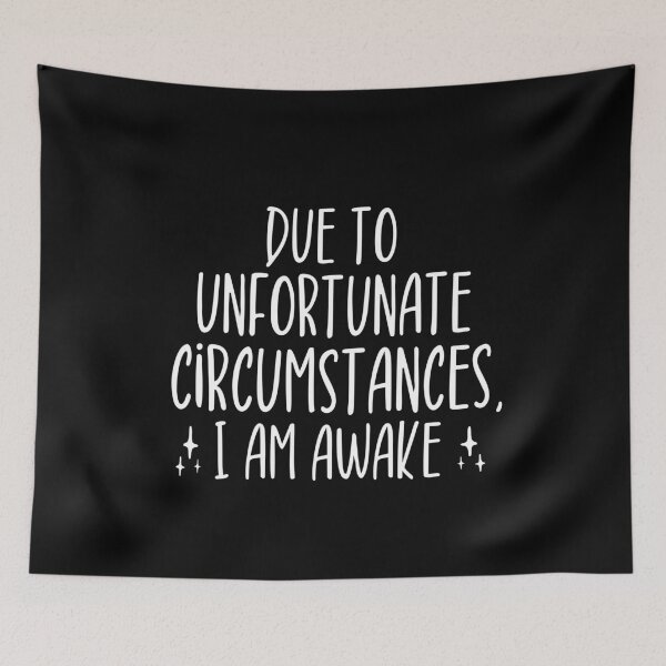 Item preview, Due to unfortunate circumstances, I am awake designed and sold by ZAstore.
