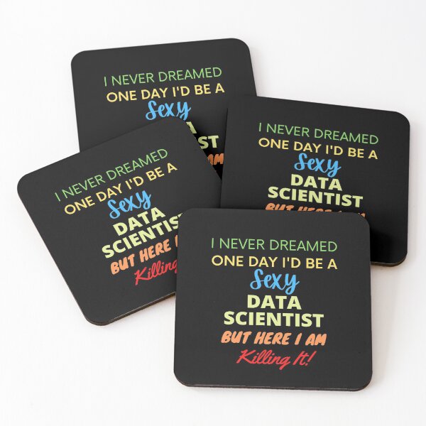 Item preview, I Never Dreamed One Day I'd Be A Sexy Data Scientist designed and sold by blueskygiftco.