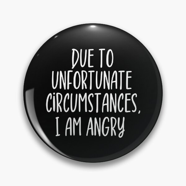 Item preview, Due to unfortunate circumstances, I am angry designed and sold by ZAstore.