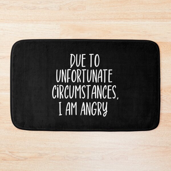 Item preview, Due to unfortunate circumstances, I am angry designed and sold by ZAstore.