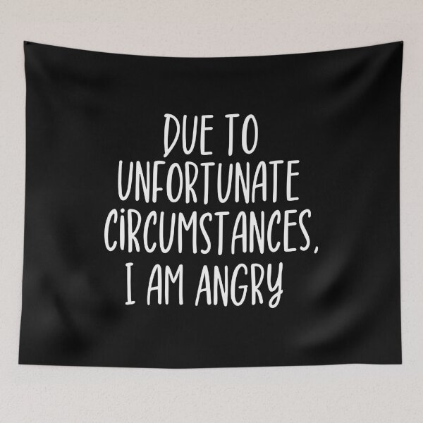 Item preview, Due to unfortunate circumstances, I am angry designed and sold by ZAstore.