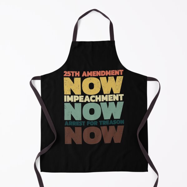 Item preview, 25TH AMENDMENT NOW IMPEACHMENT NOW ARREST FOR TREASON, IMPEACH TRUMP designed and sold by TheFirstOne.