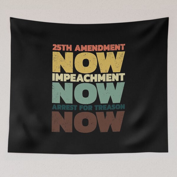 Item preview, 25TH AMENDMENT NOW IMPEACHMENT NOW ARREST FOR TREASON, IMPEACH TRUMP designed and sold by TheFirstOne.