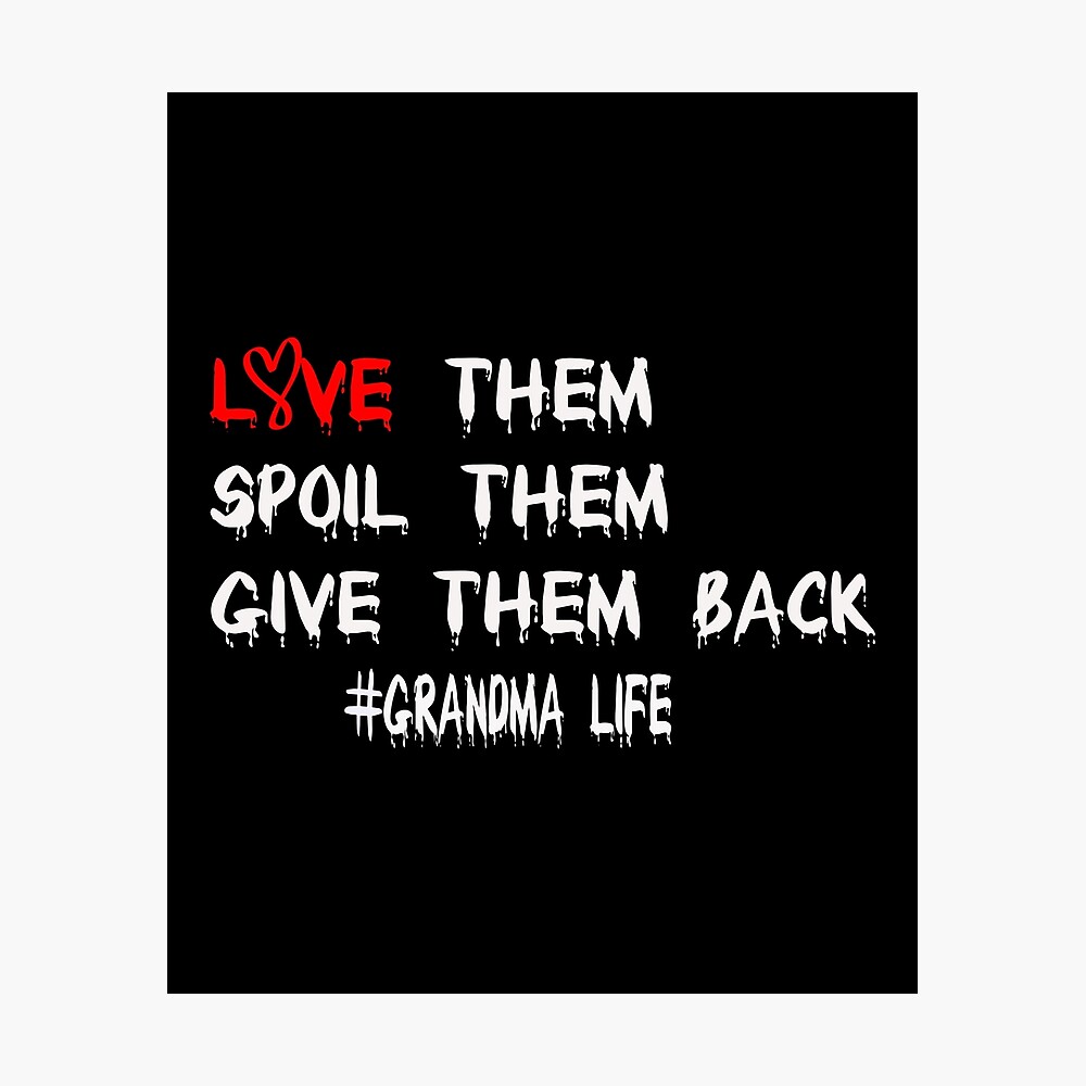 Love Them Spoil Them Give Them Back Grandma Life t-Shirt