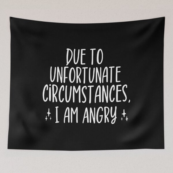 Item preview, Due to unfortunate circumstances, I am angry designed and sold by ZAstore.