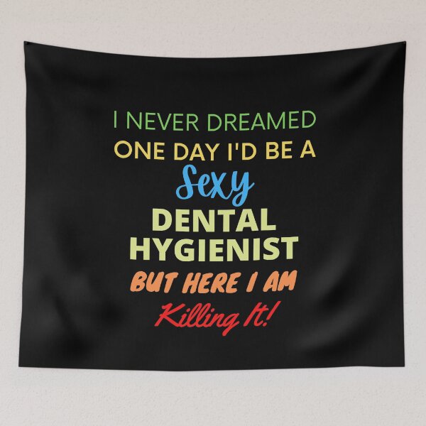 Item preview, I Never Dreamed One Day I'd Be A Sexy Dental Hygienist designed and sold by blueskygiftco.
