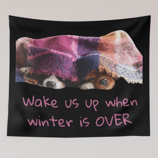 Item preview, Wake Us Up When Winter Is Over. Dogs Sleeping Under Blanket. Text designed and sold by JellyBeenzz.