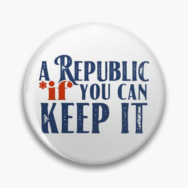Item preview, A Republic If You Can Keep It designed and sold by mjdgop97.