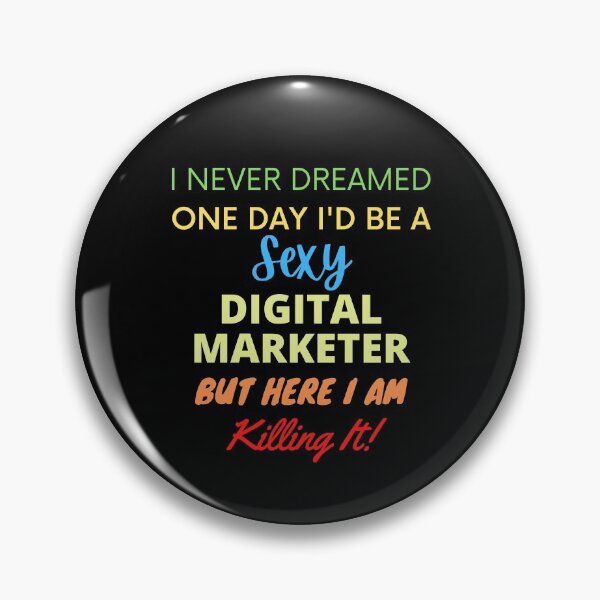 Item preview, I Never Dreamed One Day I'd Be A Sexy Digital Marketer designed and sold by blueskygiftco.