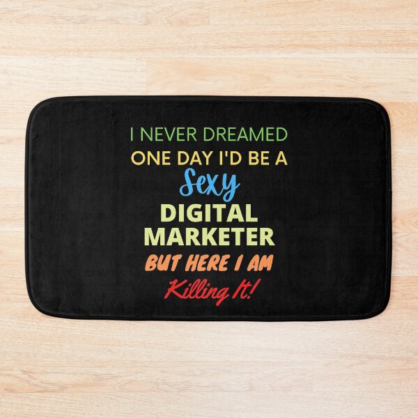 Item preview, I Never Dreamed One Day I'd Be A Sexy Digital Marketer designed and sold by blueskygiftco.