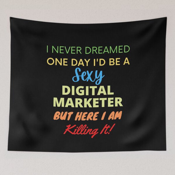 Item preview, I Never Dreamed One Day I'd Be A Sexy Digital Marketer designed and sold by blueskygiftco.