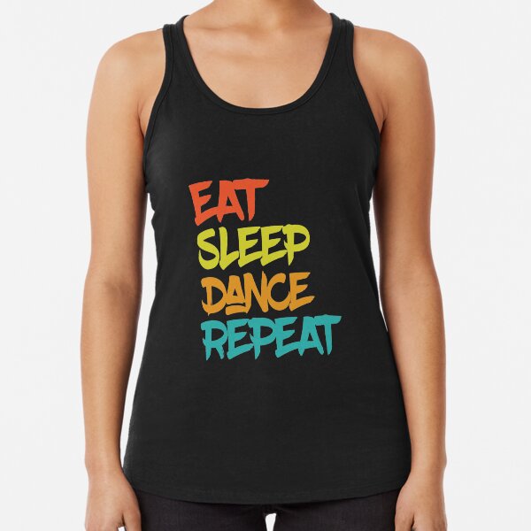 Eat Sleep Dance Repeat Classic T-Shirt Racerback Tank Top
