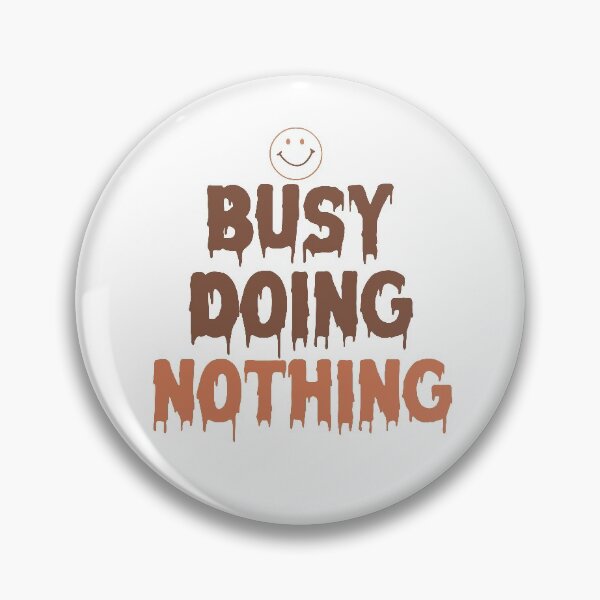 Item preview, BUSY DOING NOTHING designed and sold by First Store.