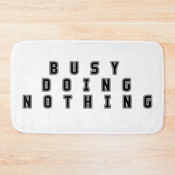 Item preview, Busy doing nothing simple quote designed and sold by Aura-E.