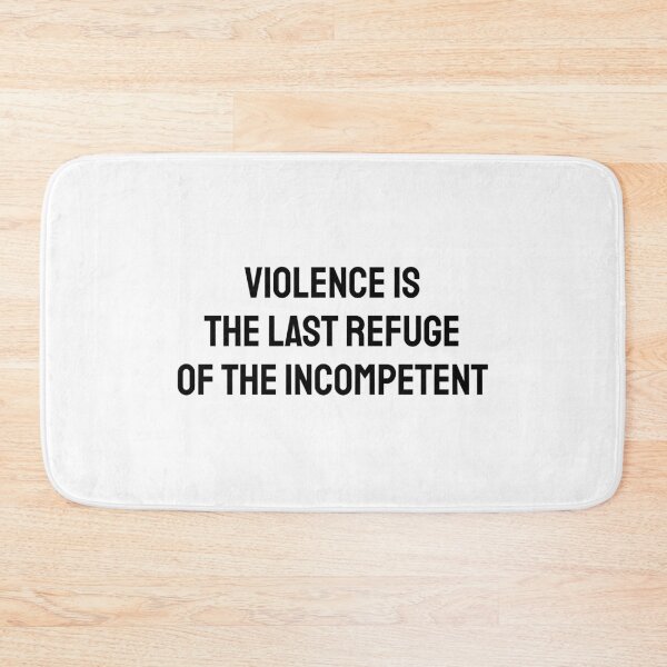 Item preview, Violence is the last refuge of the incompetent designed and sold by Inspirationmotivation.