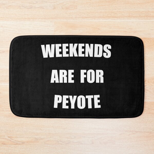 Item preview, Weekends Are For Peyote Funny designed and sold by Mustard Prophet.