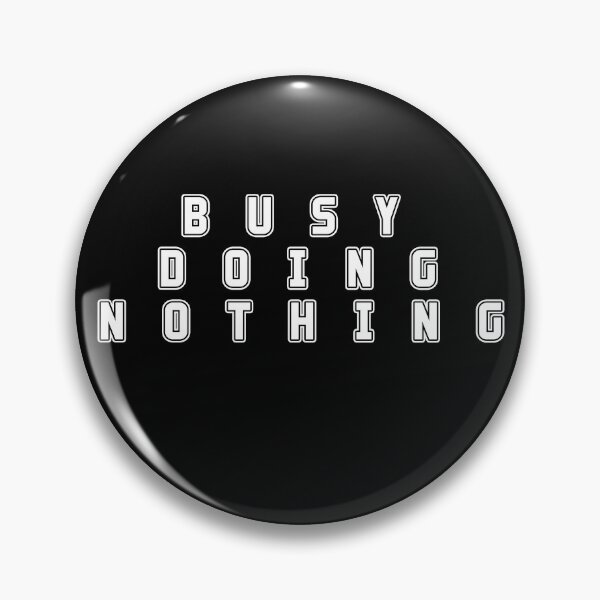 Item preview, Busy doing nothing simple minimal quote designed and sold by Aura-E.