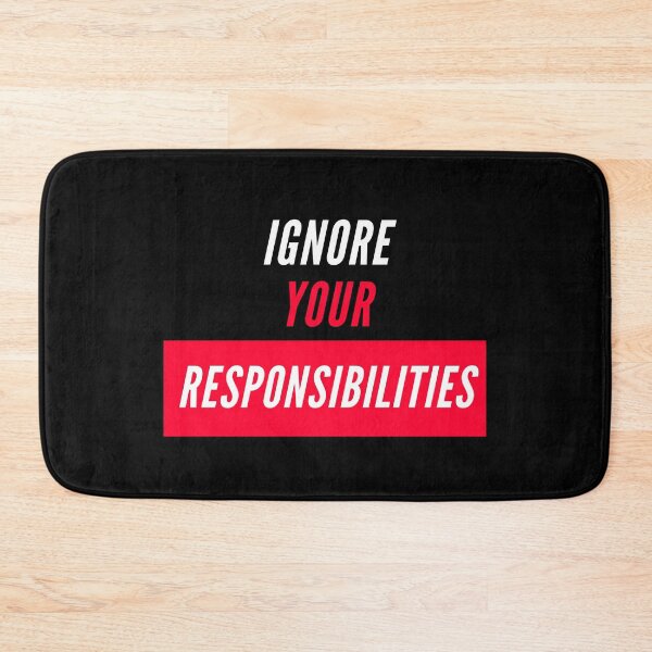 Item preview, Ignore Your Responsibilites designed and sold by Davenport-Art.