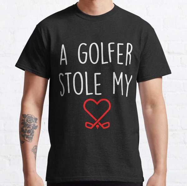A Golfer Stole My Heart Funny Golf Design Great For Valentines Day Gift 2021 Classic T-Shirt