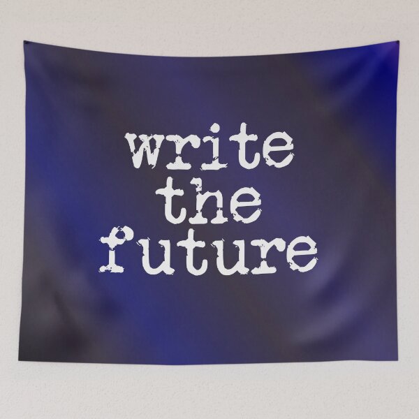 Item preview, write the future in white on gradient designed and sold by TeaRoseWriter.