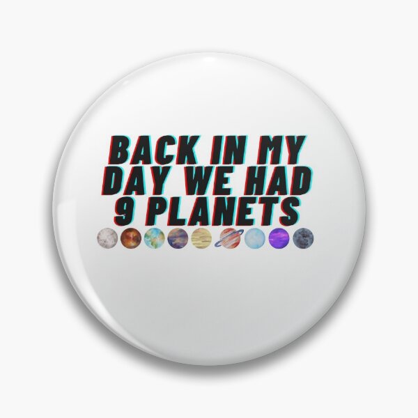Item preview, back in my day we had 9 planets designed and sold by tali-smith.