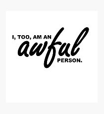 Awful Person Photographic Print