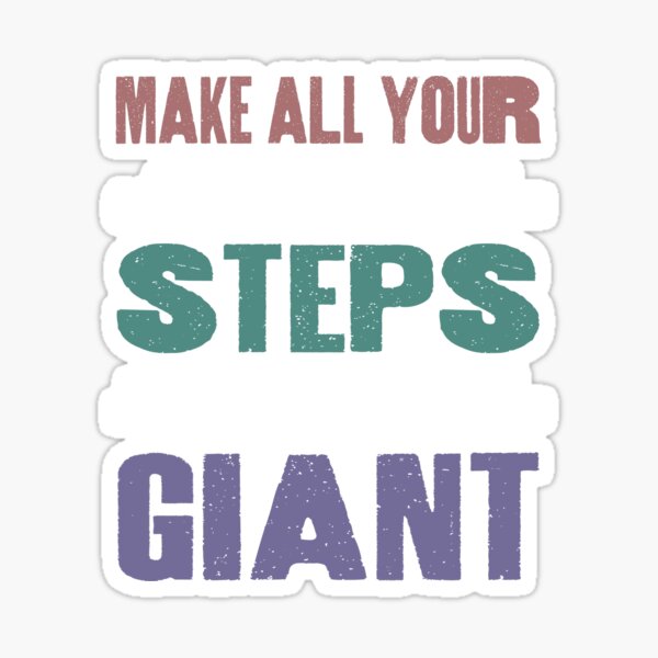 Make All Your Steps Giant Sticker