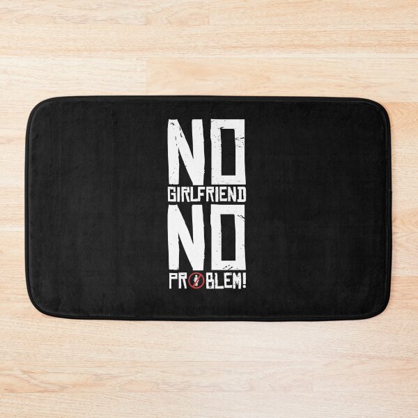 Item preview, No Girlfriend No Problem designed and sold by girlsgetgadgets.