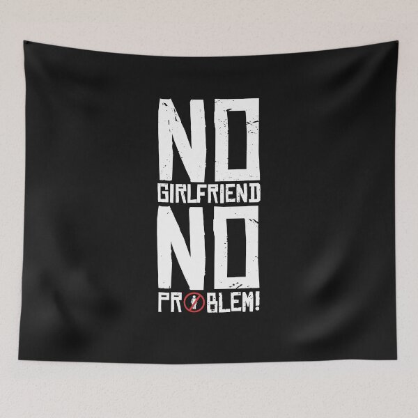 Item preview, No Girlfriend No Problem designed and sold by girlsgetgadgets.