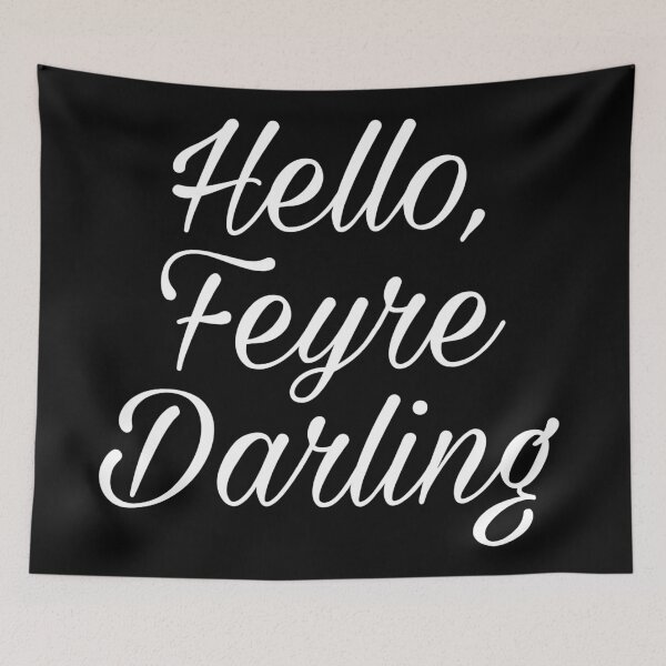Item preview, Hello, Feyre darling, ACOTAR designed and sold by hamidahxtahsin.