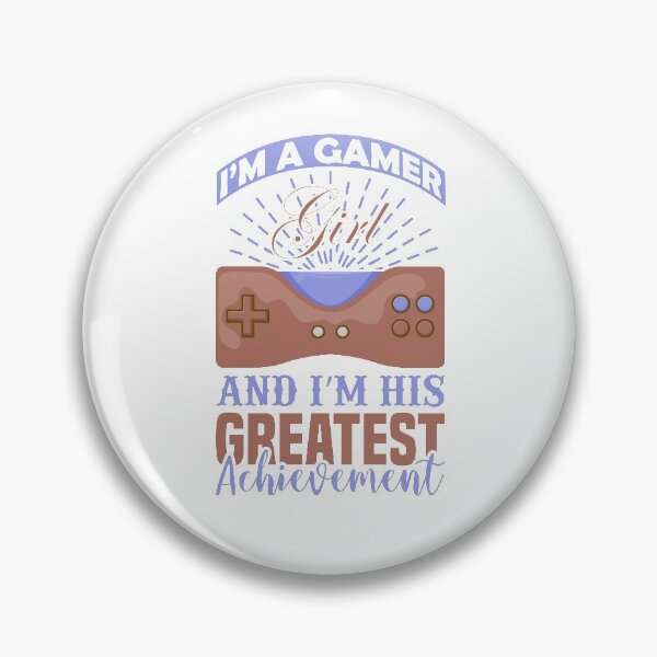 Item preview, I'm a Gamer Girl And I'm his Greatest Achievement designed and sold by 2411.