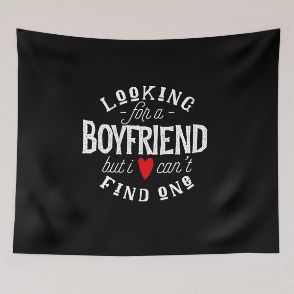 Item preview, Looking For A Boyfriend, But I Can`t Find One. designed and sold by T-mess.