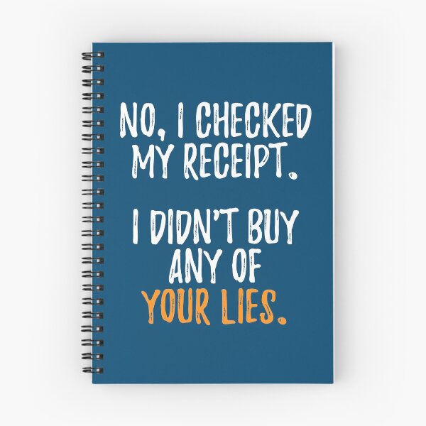 Item preview, No I Checked My Receipt I Didnt Buy Any Of Your Lies designed and sold by RRiDesigns.