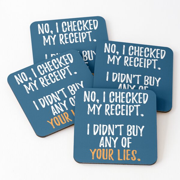 Item preview, No I Checked My Receipt I Didnt Buy Any Of Your Lies designed and sold by RRiDesigns.