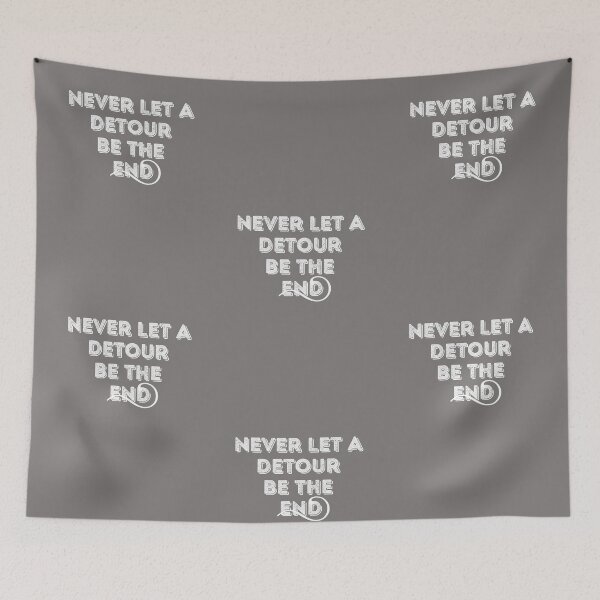 Item preview, Never Let A Detour be the End Journey designed and sold by RONZk.