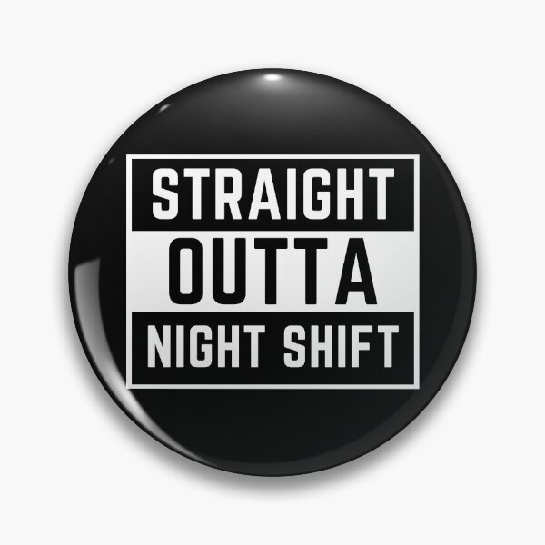 Item preview, straight outta night shift designed and sold by tali-smith.