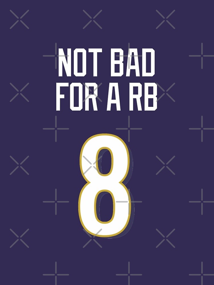 Limited Edition Not Bad For A RB Shirt, Lamar Jackson 8, Baltimore