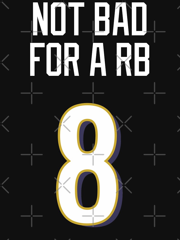 Lamar jackson not bad for a running back shirt, hoodie, sweater