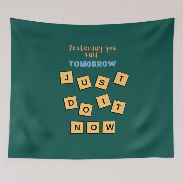 Item preview, Yesterday you said tomorrow, Just do it now designed and sold by Evanbabu.