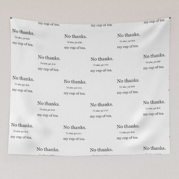 Item preview, No thanks. I’d rather just drink my cup of tea.  designed and sold by T1D4ever.