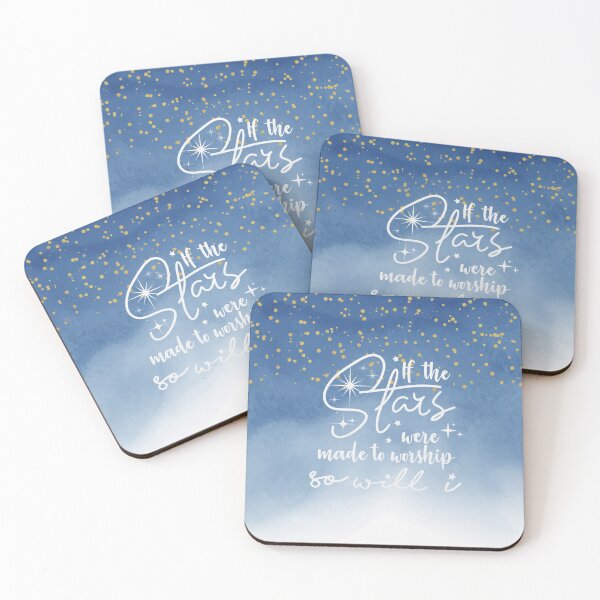 If the stars were made to worship so will I Coasters (Set of 4)