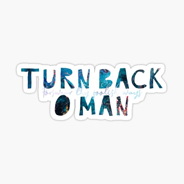 Turn Back, O Man Sticker