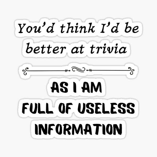 Item preview, You'd think I'd be better at trivia as I am full of useless information designed and sold by Ollie P.  Leo.